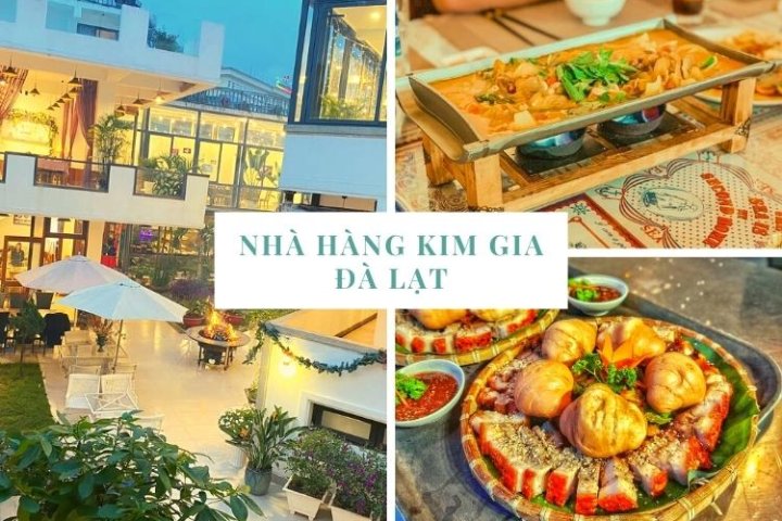 Kim Gia Đà Lạt: Nơi ẩm thực tinh hoa dành cho người sành ăn